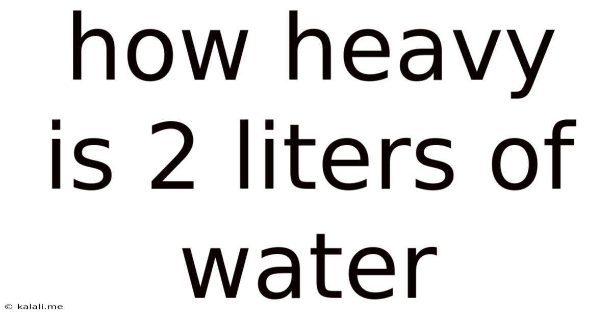 How Heavy Is 2 Liters Of Water