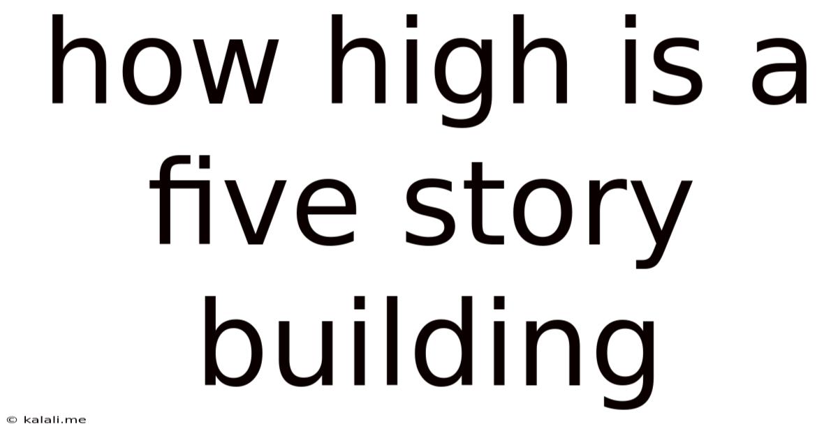 How High Is A Five Story Building