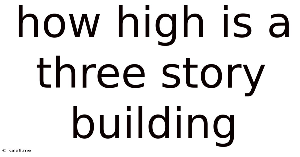 How High Is A Three Story Building