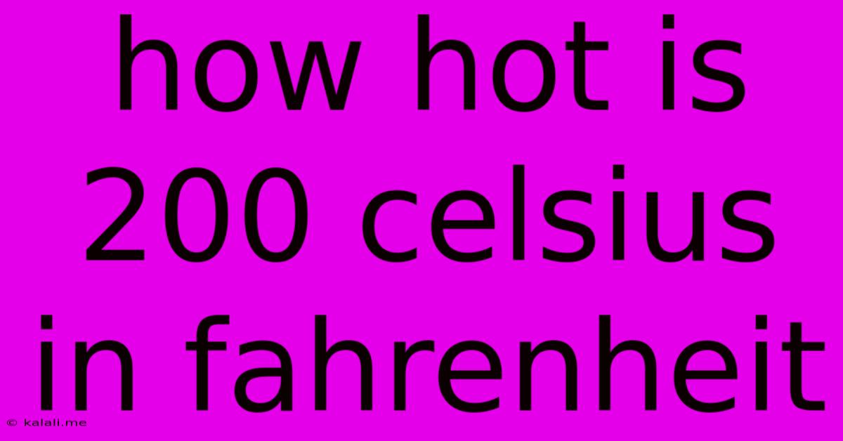 How Hot Is 200 Celsius In Fahrenheit