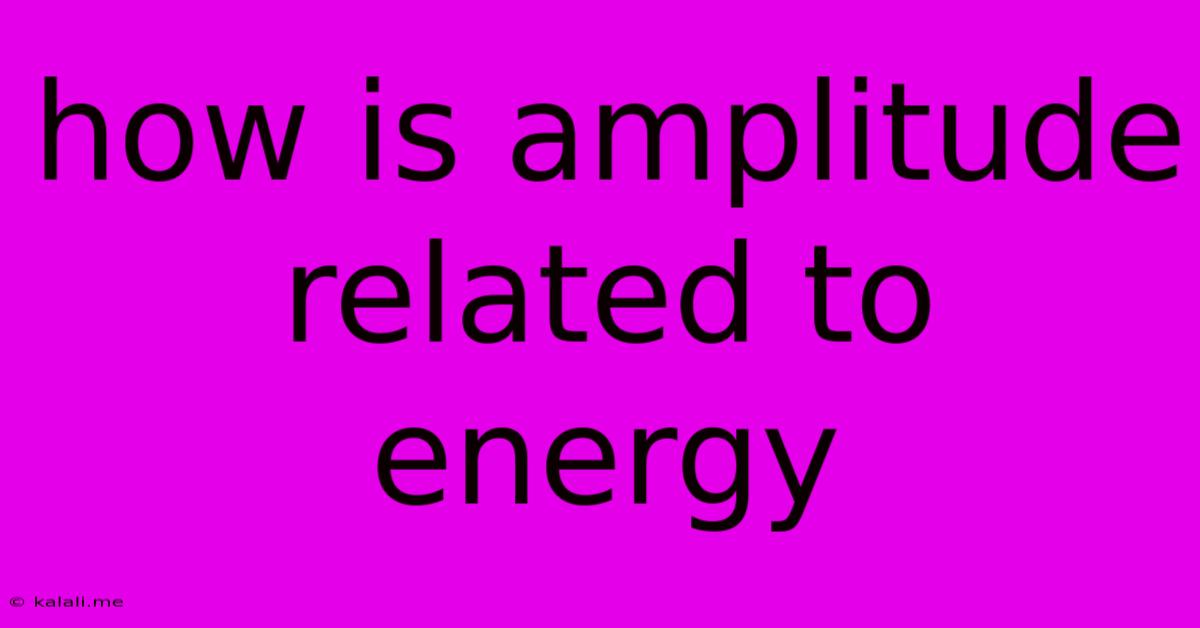 How Is Amplitude Related To Energy