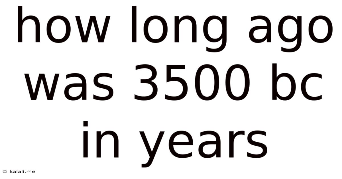 How Long Ago Was 3500 Bc In Years