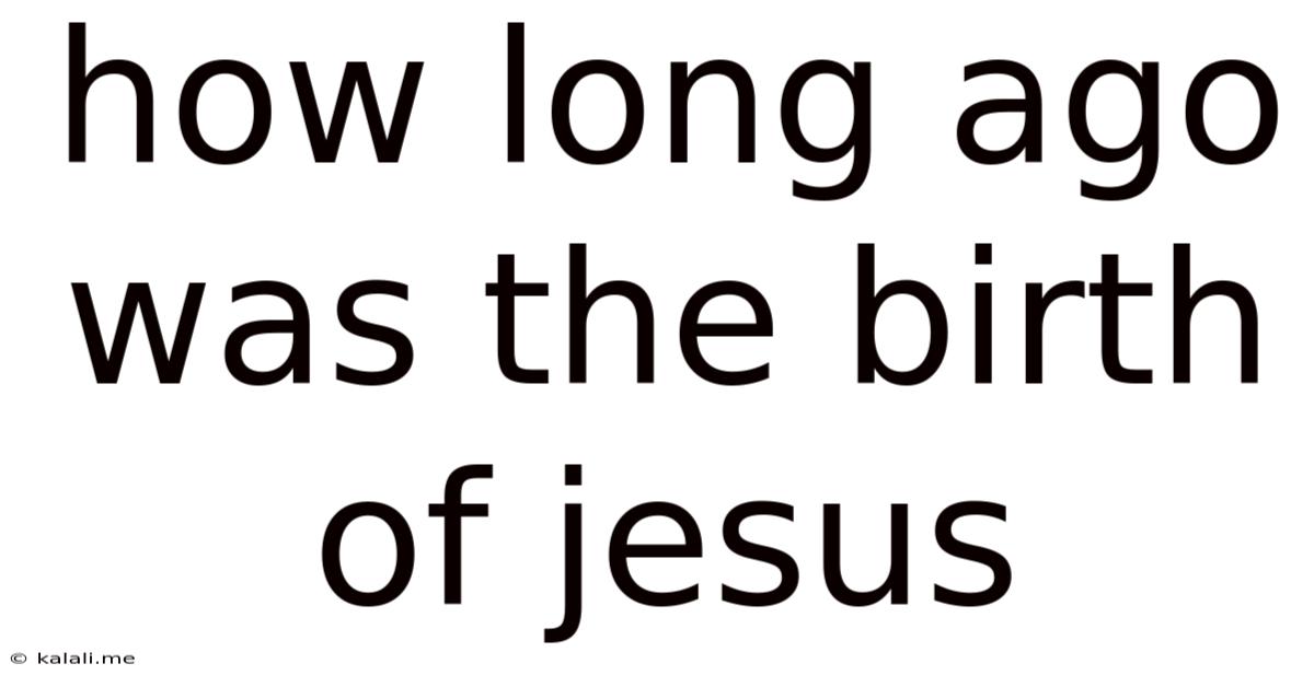 How Long Ago Was The Birth Of Jesus
