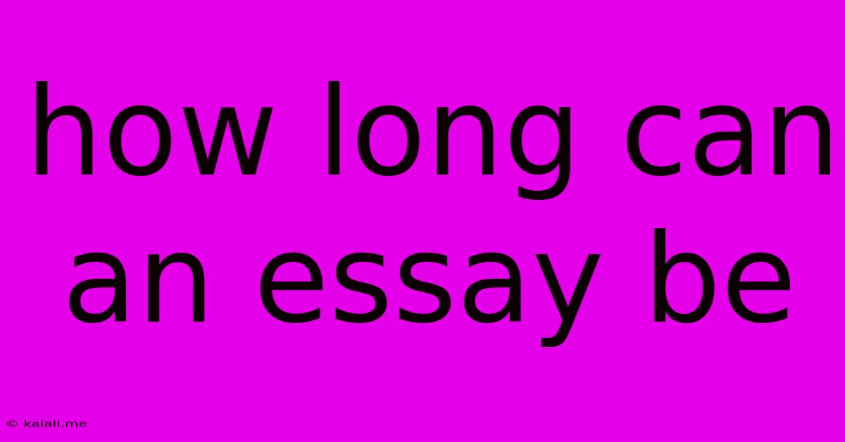 How Long Can An Essay Be