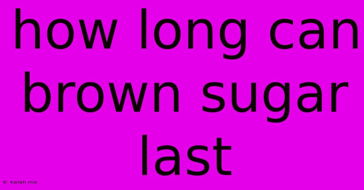 How Long Can Brown Sugar Last