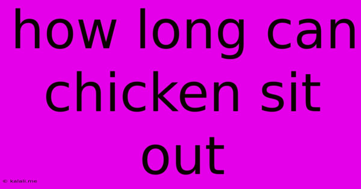 How Long Can Chicken Sit Out
