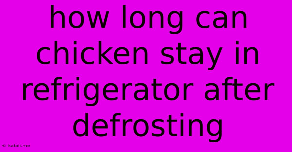 How Long Can Chicken Stay In Refrigerator After Defrosting