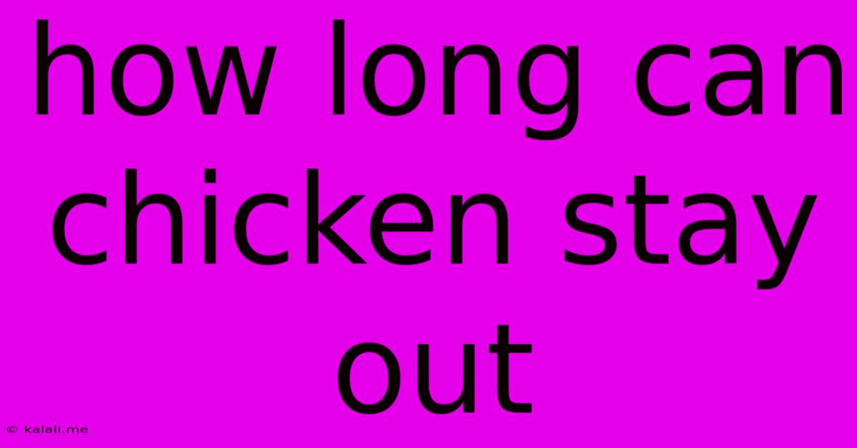 How Long Can Chicken Stay Out