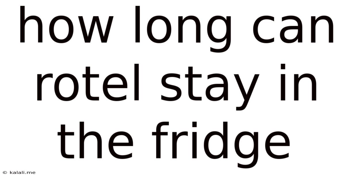 How Long Can Rotel Stay In The Fridge
