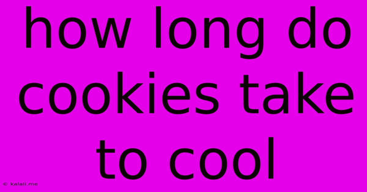 How Long Do Cookies Take To Cool