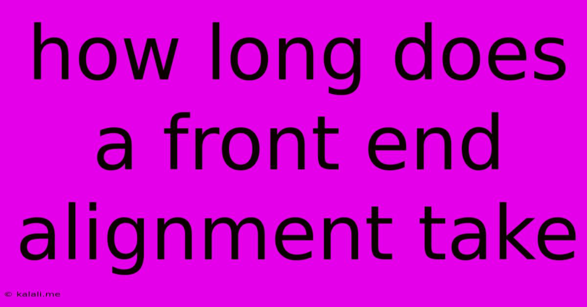 How Long Does A Front End Alignment Take
