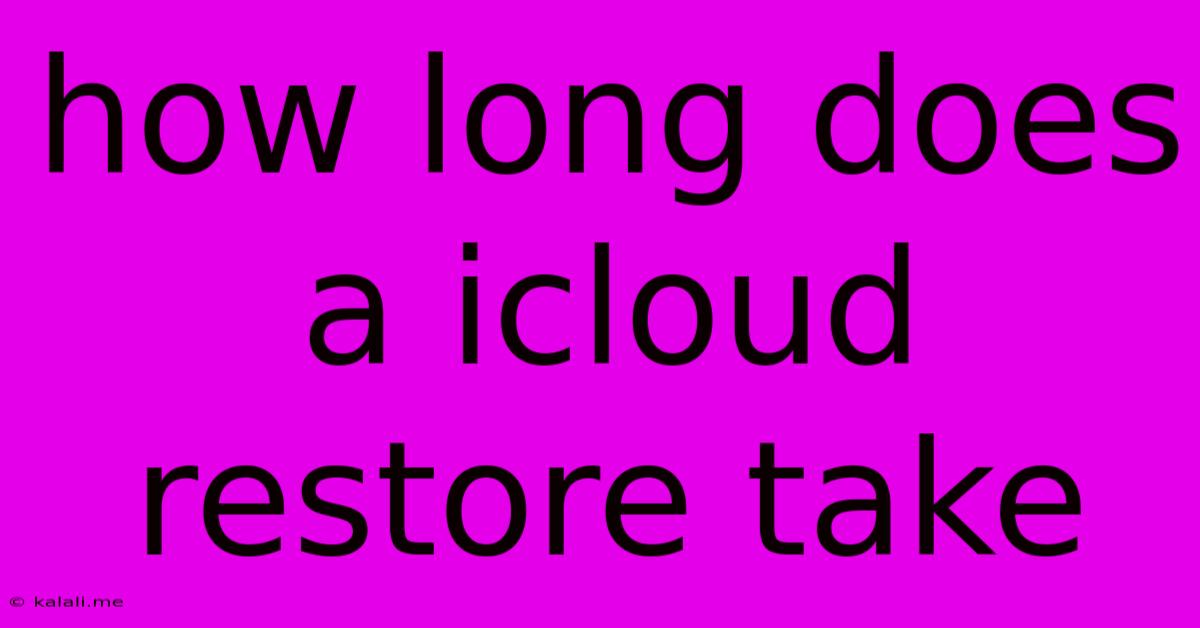 How Long Does A Icloud Restore Take