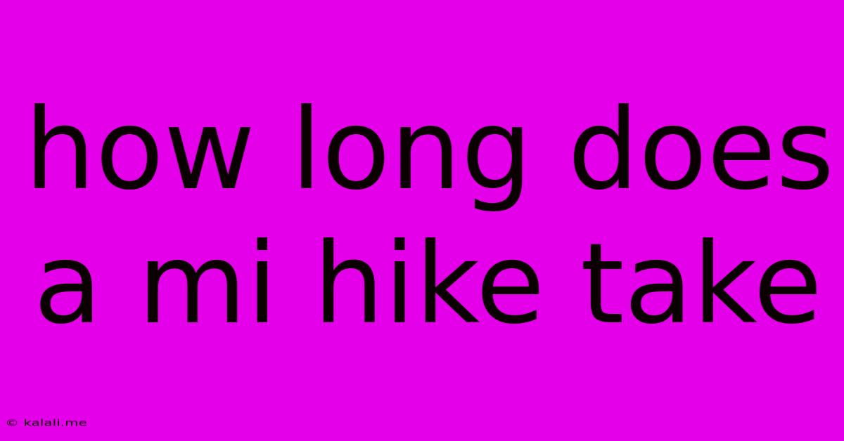 How Long Does A Mi Hike Take