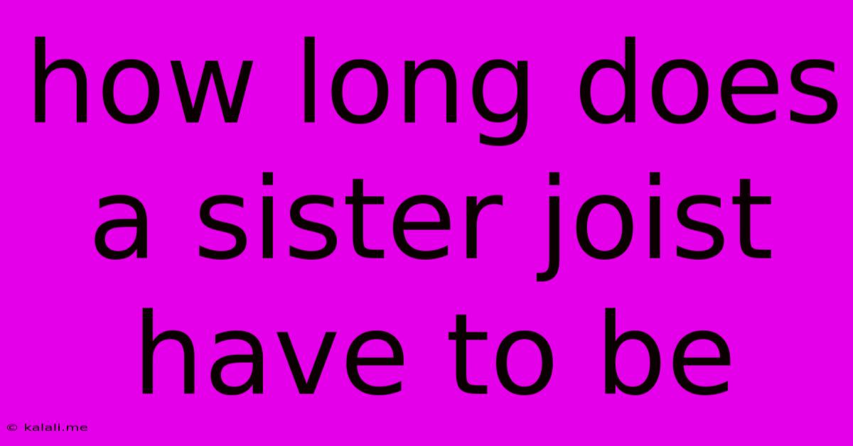How Long Does A Sister Joist Have To Be