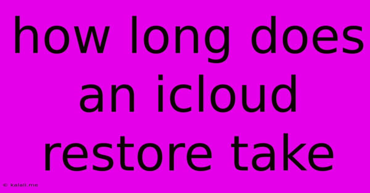 How Long Does An Icloud Restore Take