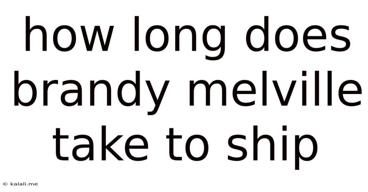 How Long Does Brandy Melville Take To Ship