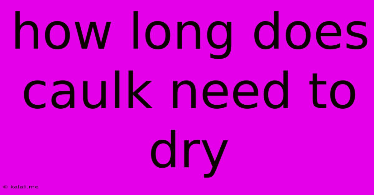 How Long Does Caulk Need To Dry