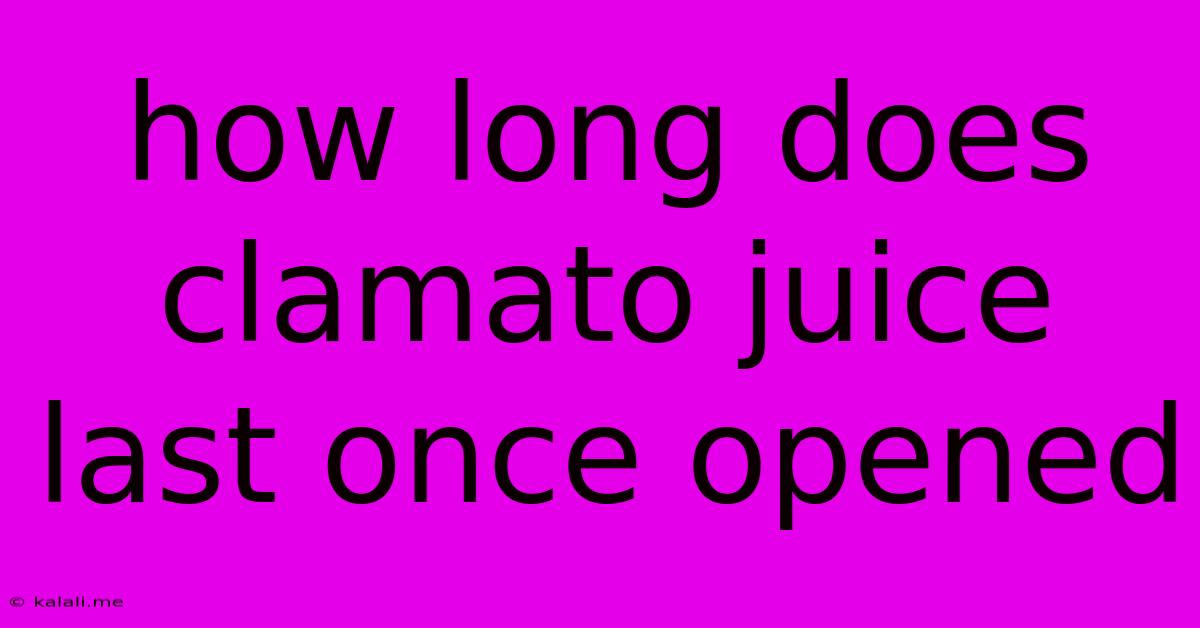 How Long Does Clamato Juice Last Once Opened