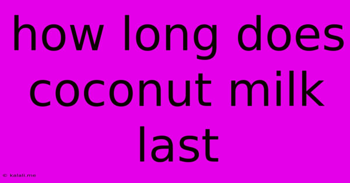 How Long Does Coconut Milk Last