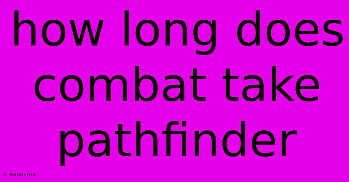 How Long Does Combat Take Pathfinder
