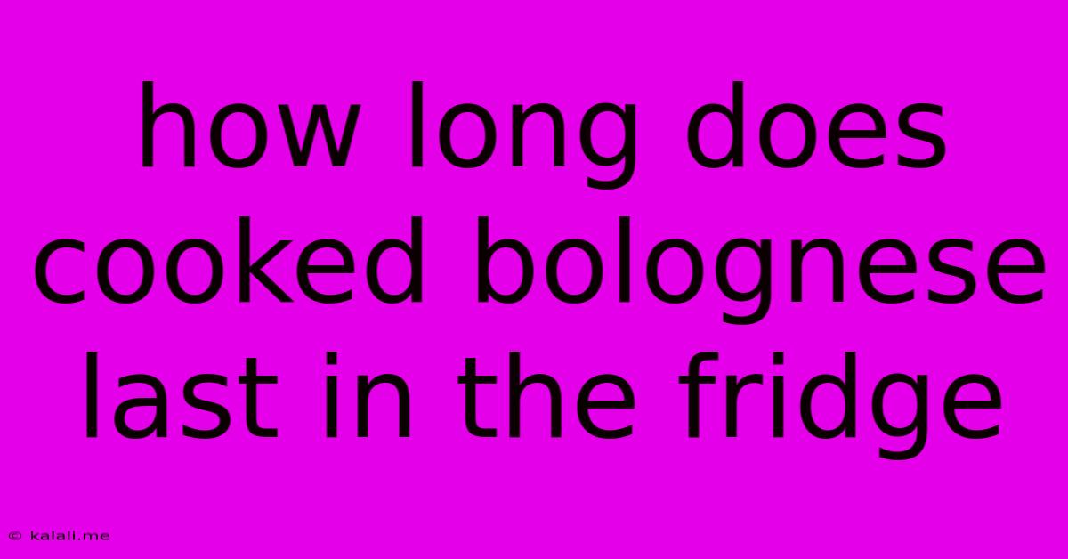 How Long Does Cooked Bolognese Last In The Fridge