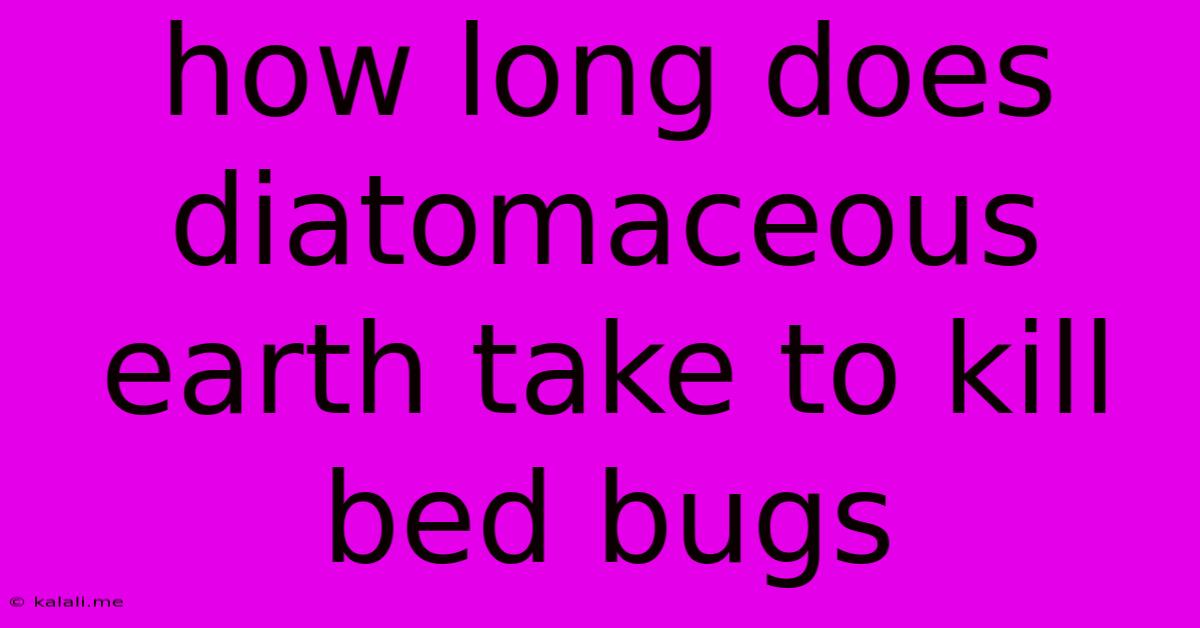 How Long Does Diatomaceous Earth Take To Kill Bed Bugs