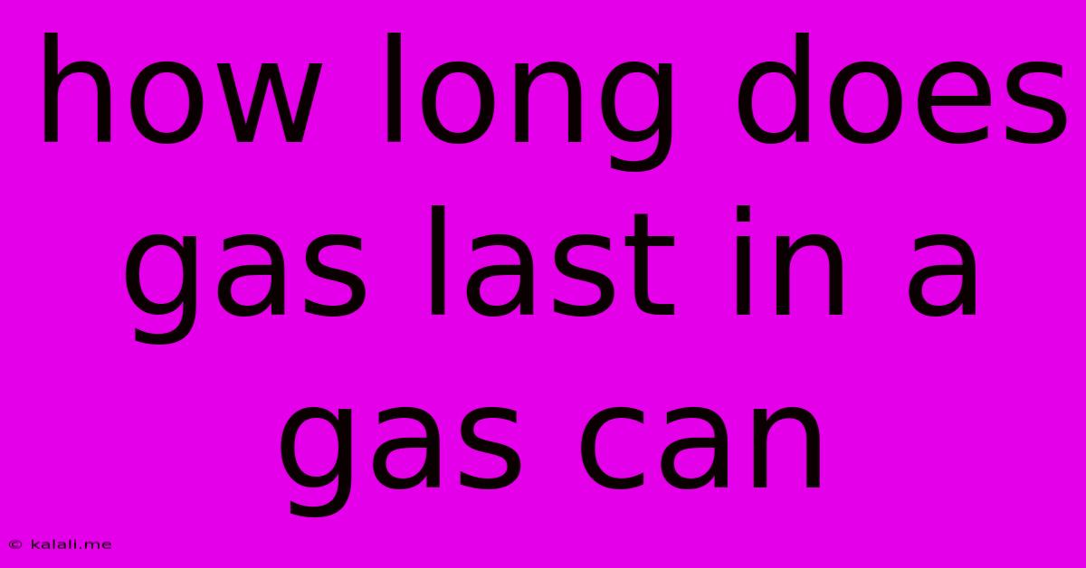 How Long Does Gas Last In A Gas Can