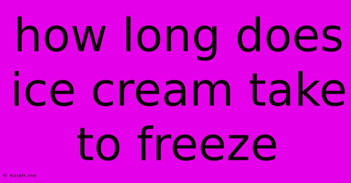 How Long Does Ice Cream Take To Freeze
