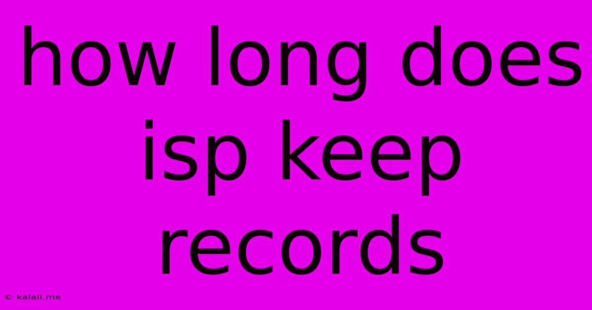 How Long Does Isp Keep Records