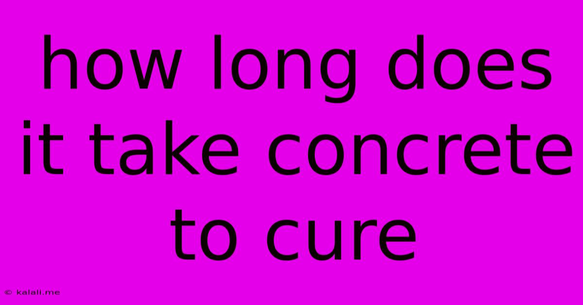 How Long Does It Take Concrete To Cure