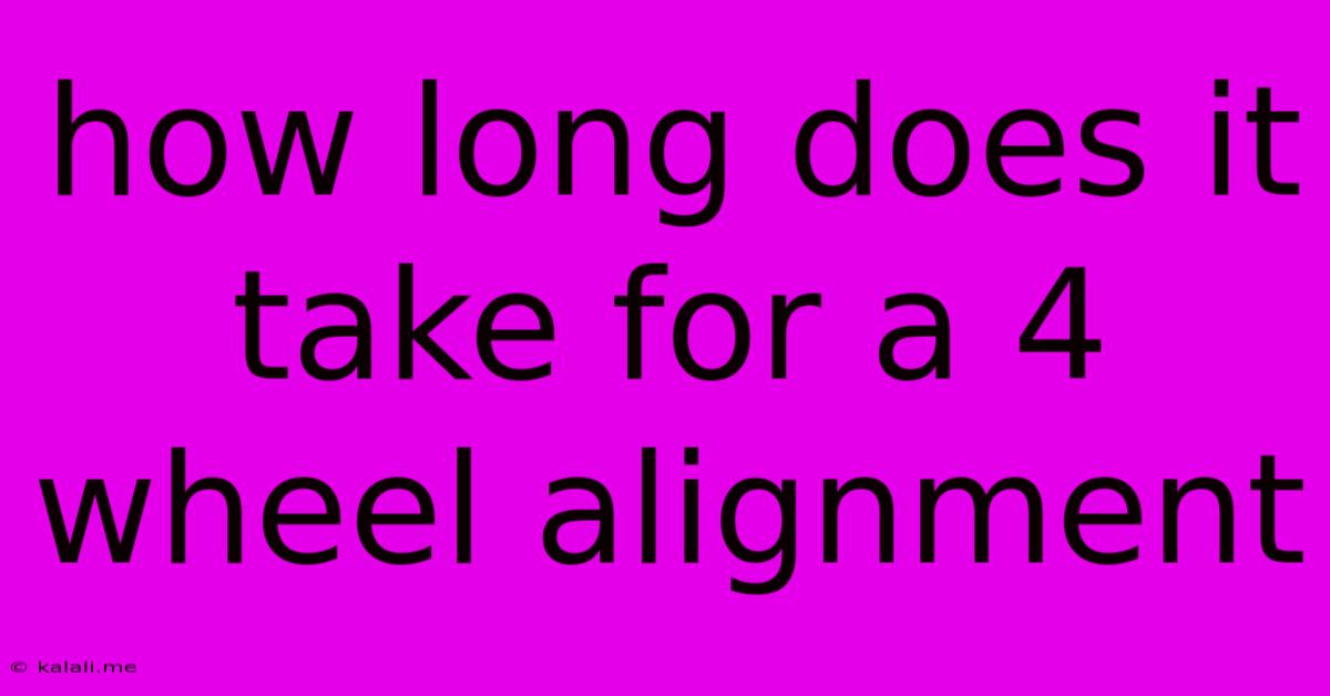 How Long Does It Take For A 4 Wheel Alignment