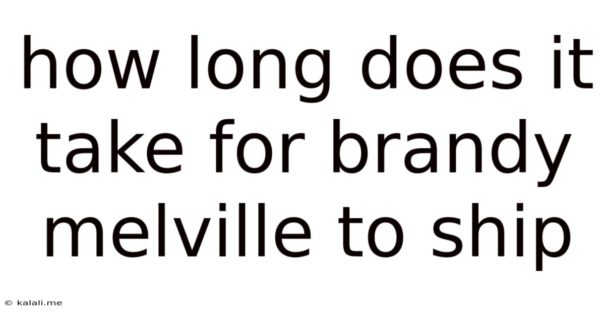 How Long Does It Take For Brandy Melville To Ship