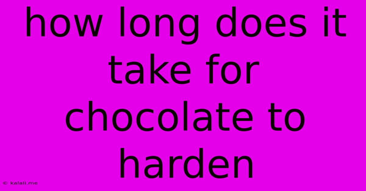 How Long Does It Take For Chocolate To Harden