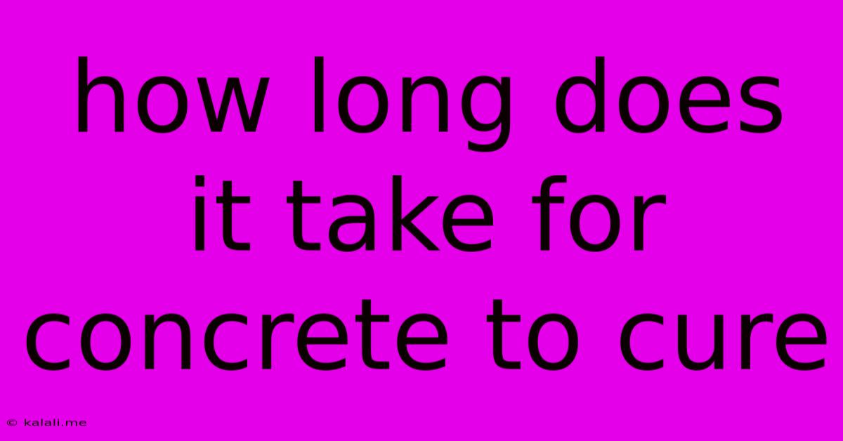How Long Does It Take For Concrete To Cure