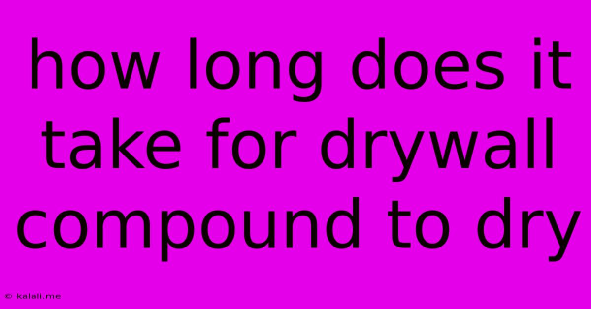 How Long Does It Take For Drywall Compound To Dry