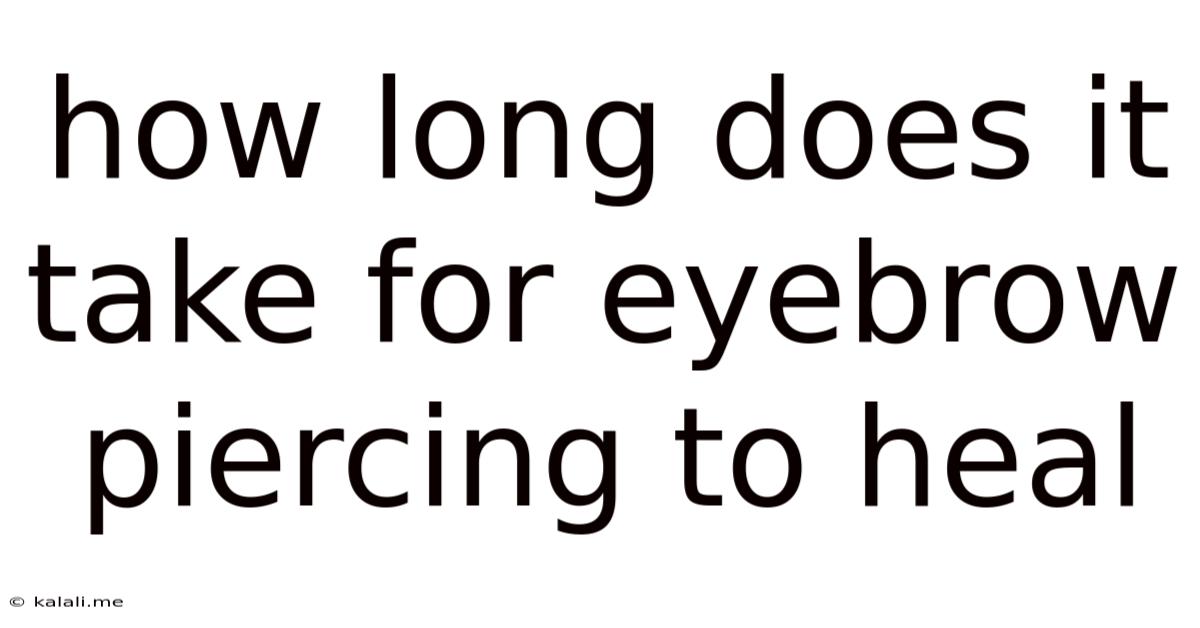 How Long Does It Take For Eyebrow Piercing To Heal