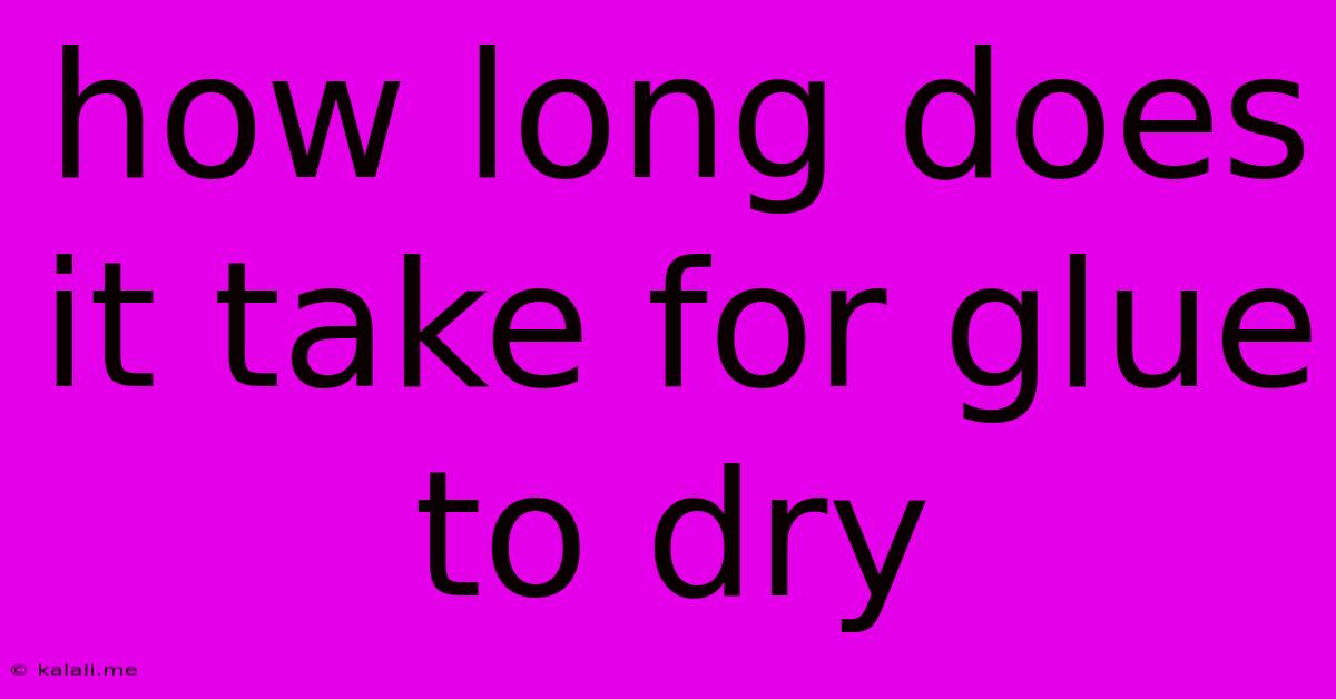 How Long Does It Take For Glue To Dry