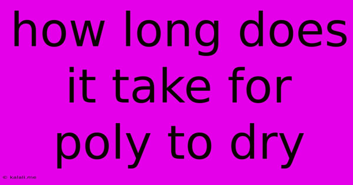 How Long Does It Take For Poly To Dry
