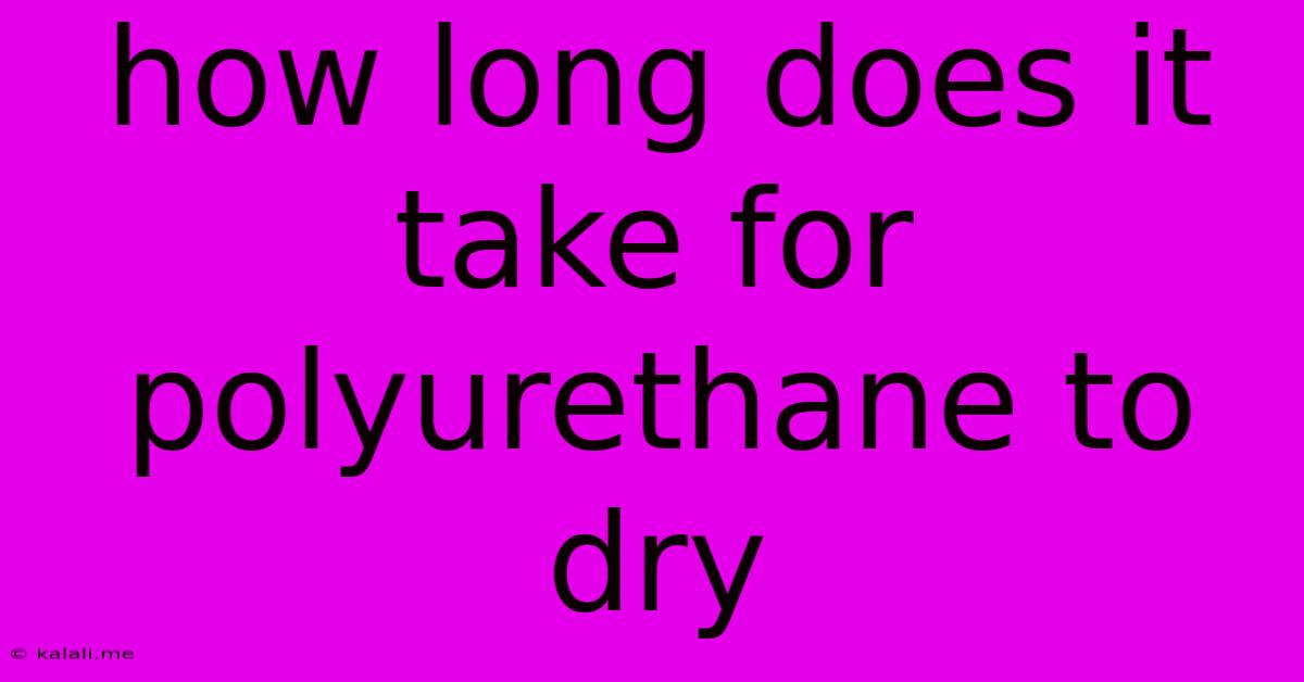 How Long Does It Take For Polyurethane To Dry