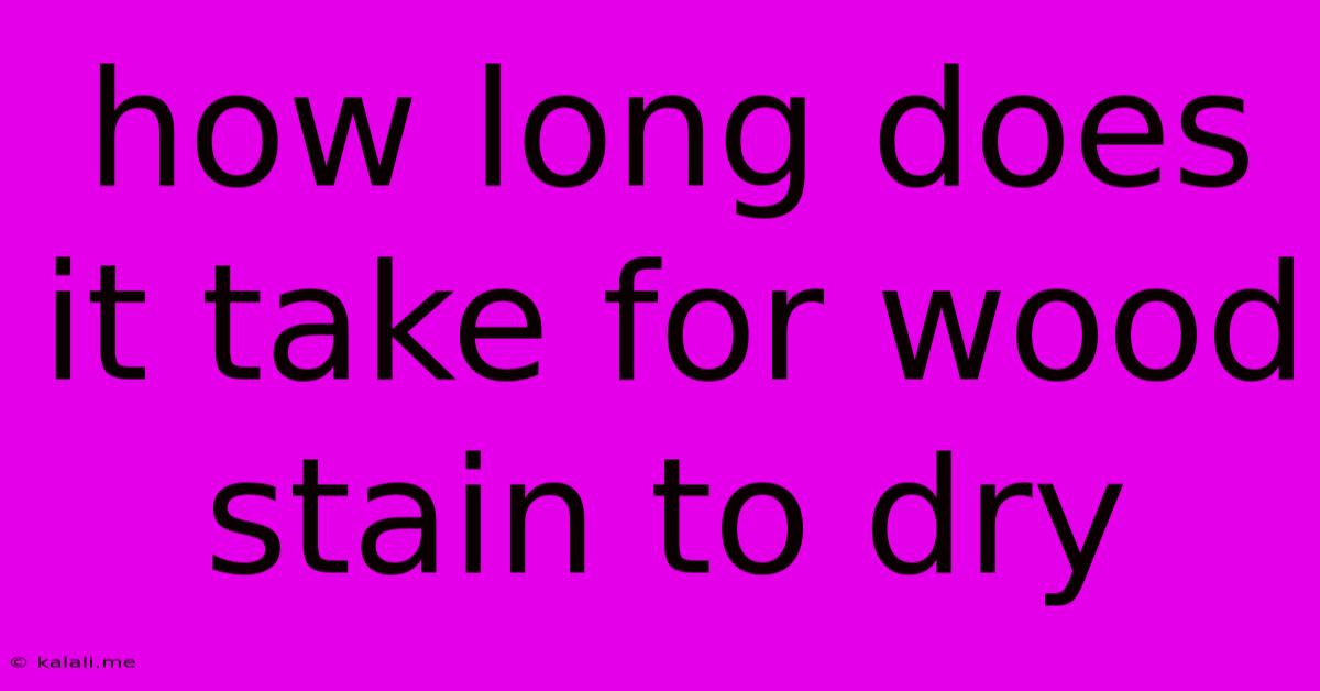 How Long Does It Take For Wood Stain To Dry