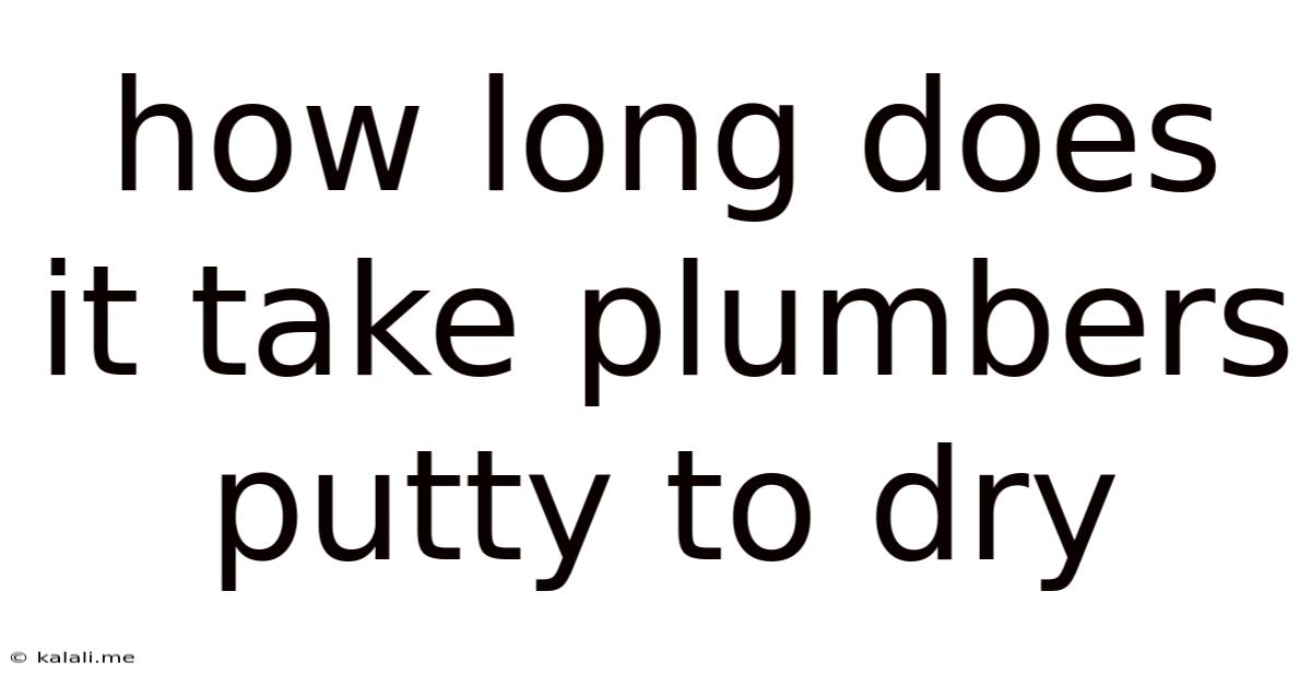 How Long Does It Take Plumbers Putty To Dry