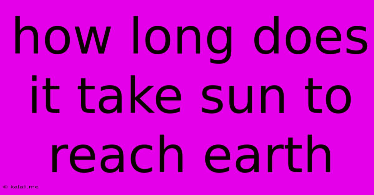 How Long Does It Take Sun To Reach Earth
