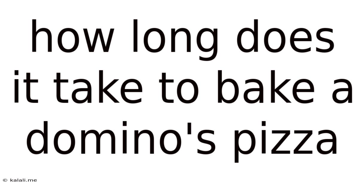 How Long Does It Take To Bake A Domino's Pizza