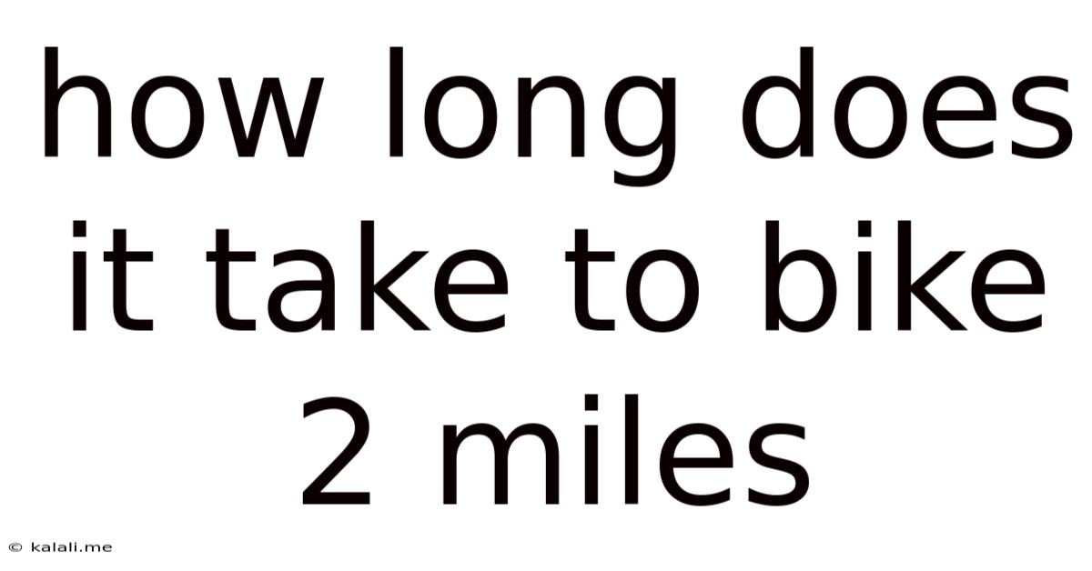 How Long Does It Take To Bike 2 Miles
