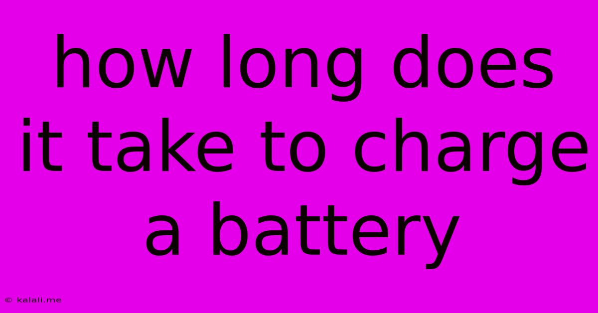 How Long Does It Take To Charge A Battery