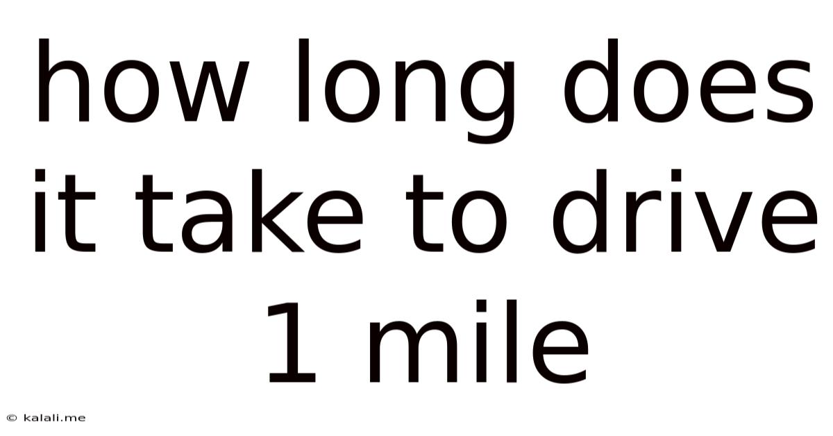 How Long Does It Take To Drive 1 Mile