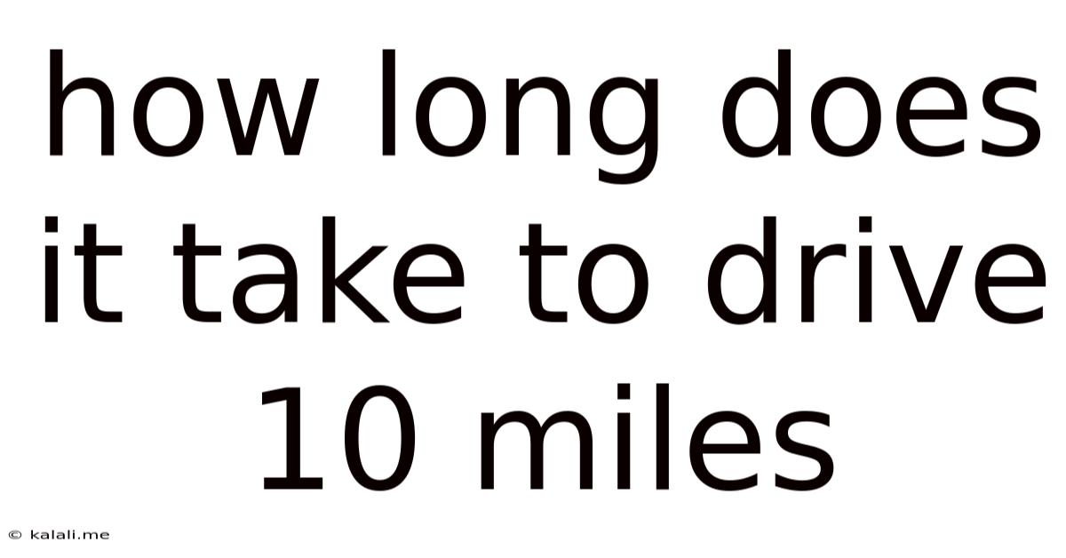 How Long Does It Take To Drive 10 Miles