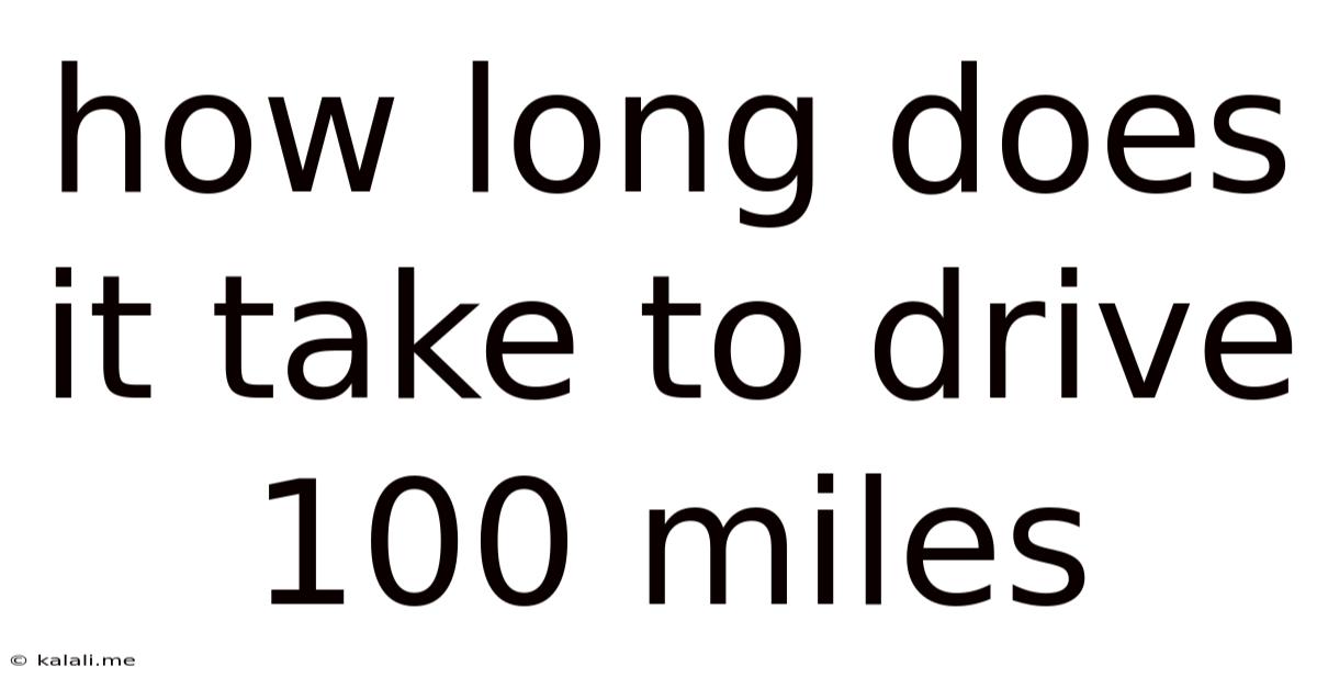 How Long Does It Take To Drive 100 Miles