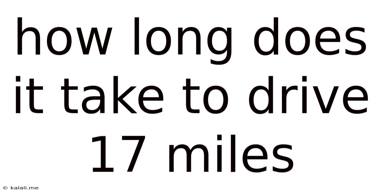 How Long Does It Take To Drive 17 Miles