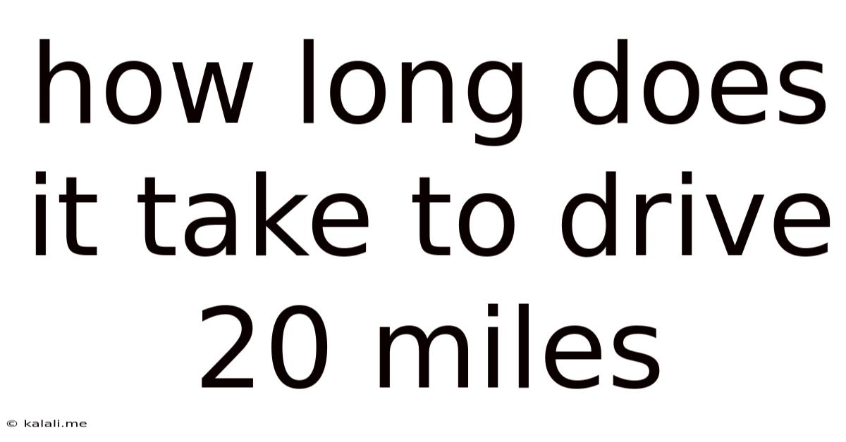 How Long Does It Take To Drive 20 Miles